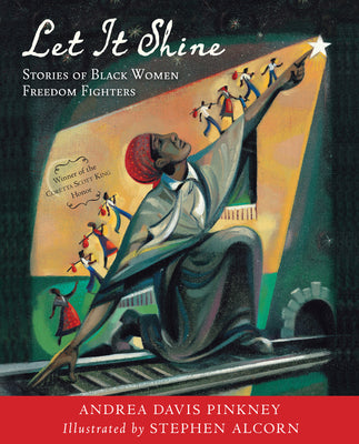 Cover Image for Let It Shine: Stories of Black Women Freedom Fighters -- Andrea Davis Pinkney, Paperback