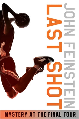 Cover Image for Last Shot: Mystery at the Final Four (the Sports Beat, 1) -- John Feinstein, Paperback