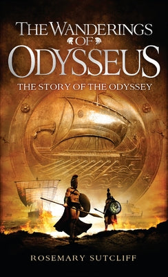 Cover Image for The Wanderings of Odysseus: The Story of the Odyssey -- Rosemary Sutcliff, Mass Market Paperback