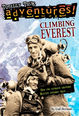 Cover Image for Climbing Everest (Totally True Adventures): How Two Friends Reached Earth's Highest Peak -- Gail Herman, Paperback