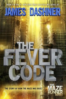 Cover Image for The Fever Code: The Story of How the Maze Was Built -- James Dashner, Hardcover