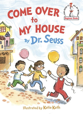 Cover Image for Come Over to My House -- Dr Seuss, Hardcover