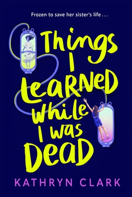 Cover Image for Things I Learned While I Was Dead -- Kathryn Clark, Paperback