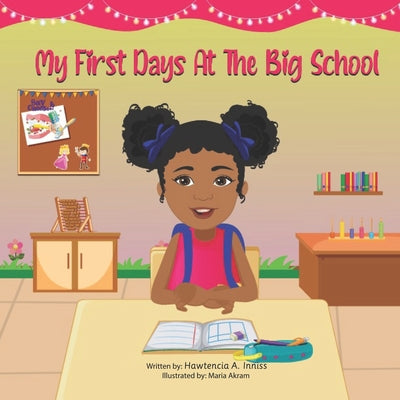 Cover Image for My First Days At The Big School -- Maria Akram, Paperback