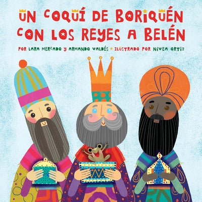 Cover Image for Un Coquí de Boriquén con los Reyes a Belén -- Lara Mercado, Paperback