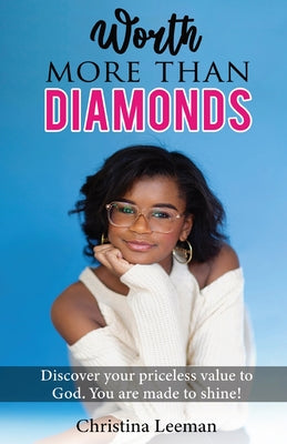 Cover Image for Worth More Than Diamonds: Discover Your Priceless Value to God. You Are Made to Shine! -- Christina Leeman, Paperback