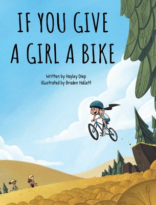 Cover Image for If You Give a Girl a Bike -- Hayley Diep, Hardcover