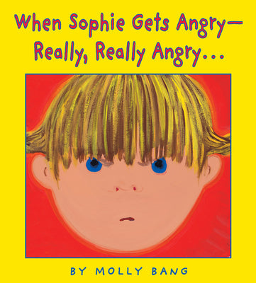 Cover Image for When Sophie Gets Angry - Really, Really Angry... -- Molly Bang, Hardcover