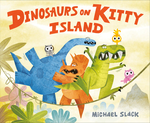 Cover Image for Dinosaurs on Kitty Island -- Michael Slack, Hardcover
