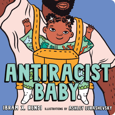 Cover Image for Antiracist Baby Board Book -- Ibram X. Kendi, Board Books