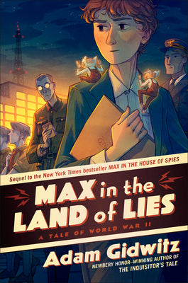Cover Image for Max in the Land of Lies: A Tale of World War II -- Adam Gidwitz, Paperback