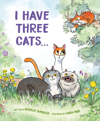 Cover Image for I Have Three Cats . . . -- Michelle Sumovich, Hardcover