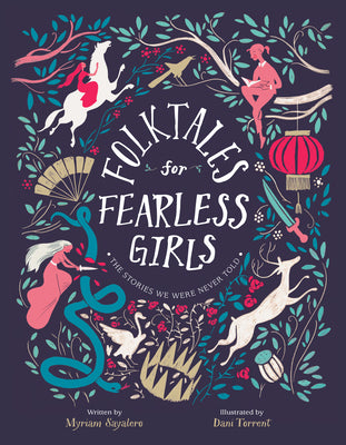 Cover Image for Folktales for Fearless Girls: The Stories We Were Never Told -- Myriam Sayalero, Hardcover