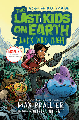 Cover Image for The Last Kids on Earth: June's Wild Flight -- Max Brallier, Hardcover