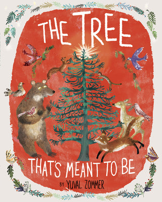 Cover Image for The Tree That's Meant to Be: A Christmas Book for Kids -- Yuval Zommer, Hardcover