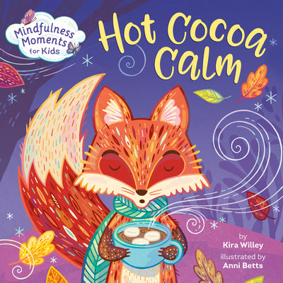Cover Image for Mindfulness Moments for Kids: Hot Cocoa Calm -- Kira Willey, Board Books