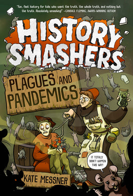 Cover Image for History Smashers: Plagues and Pandemics -- Kate Messner, Paperback