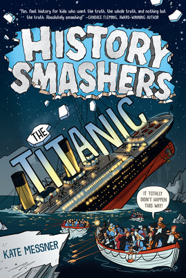 Cover Image for History Smashers: The Titanic -- Kate Messner, Paperback