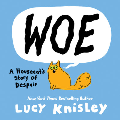 Cover Image for Woe: A Housecat's Story of Despair: (A Graphic Novel) -- Lucy Knisley, Hardcover