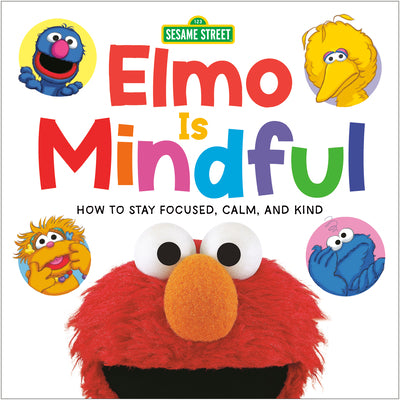 Cover Image for Elmo Is Mindful (Sesame Street): How to Stay Focused, Calm, and Kind -- Random House, Board Books