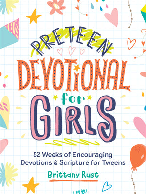 Cover Image for Preteen Devotional for Girls: 52 Weeks of Encouraging Devotions and Scripture for Tweens (Easter Gift for Tween Girls) -- Brittany Rust, Paperback