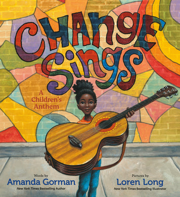 Cover Image for Change Sings: A Children's Anthem -- Amanda Gorman, Hardcover