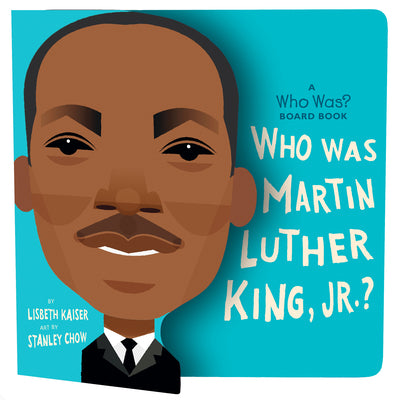 Cover Image for Who Was Martin Luther King, Jr.?: A Who Was? Board Book -- Lisbeth Kaiser, Board Books
