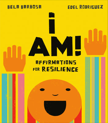 Cover Image for I Am!: Affirmations for Resilience -- Bela Barbosa, Board Books