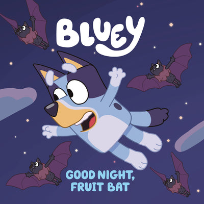 Cover Image for Bluey: Good Night, Fruit Bat -- Penguin Young Readers Licenses, Paperback