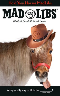 Cover Image for Hold Your Horses Mad Libs: World's Greatest Word Game -- Lindsay Seim, Paperback