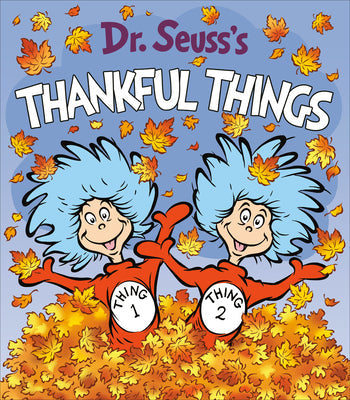 Dr. Seuss's Thankful Things -- Dr Seuss, Board Books