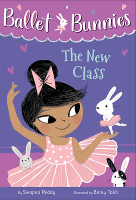 Cover Image for Ballet Bunnies #1: The New Class -- Swapna Reddy, Paperback