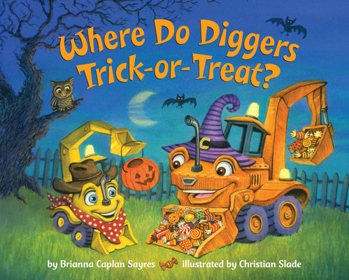 Cover Image for Where Do Diggers Trick-Or-Treat?: A Halloween Book for Kids and Toddlers -- Brianna Caplan Sayres, Board Books