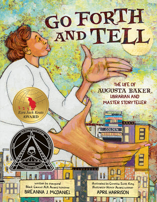 Cover Image for Go Forth and Tell: The Life of Augusta Baker, Librarian and Master Storyteller -- Breanna J. McDaniel, Hardcover