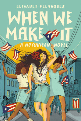 Cover Image for When We Make It: A Nuyorican Novel -- Elisabet Velasquez, Paperback