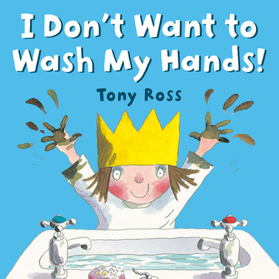 Cover Image for I Don't Want to Wash My Hands! -- Tony Ross, Paperback