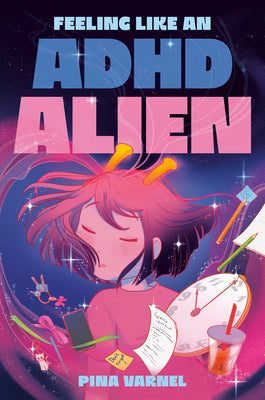 Cover Image for Feeling Like an ADHD Alien: A Graphic Novel -- Pina Varnel, Hardcover