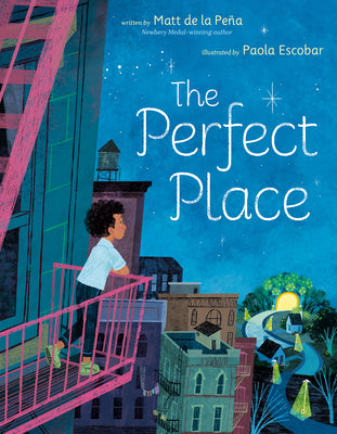 Cover Image for The Perfect Place -- Matt de la Peña, Hardcover