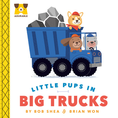 Cover Image for Adurable: Little Pups in Big Trucks -- Bob Shea, Board Books