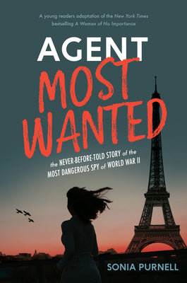 Cover Image for Agent Most Wanted: The Never-Before-Told Story of the Most Dangerous Spy of World War II -- Sonia Purnell, Hardcover
