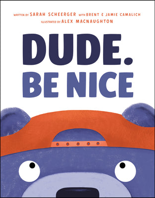 Cover Image for Dude. Be Nice -- Sarah Scheerger, Hardcover