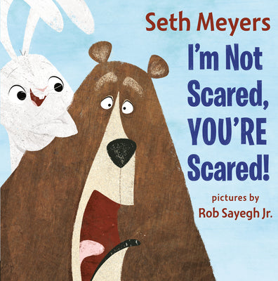 Cover Image for I'm Not Scared, You're Scared -- Seth Meyers, Hardcover