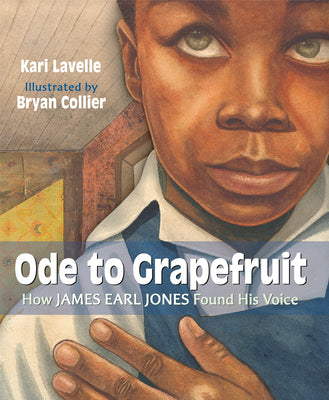Ode to Grapefruit: How James Earl Jones Found His Voice -- Kari Lavelle, Hardcover