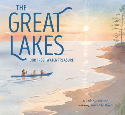 Cover Image for The Great Lakes: Our Freshwater Treasure -- Barb Rosenstock, Hardcover