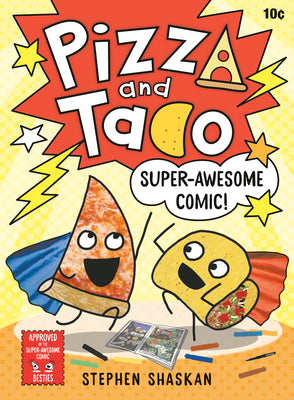 Cover Image for Pizza and Taco: Super-Awesome Comic!: (A Graphic Novel) -- Stephen Shaskan, Hardcover