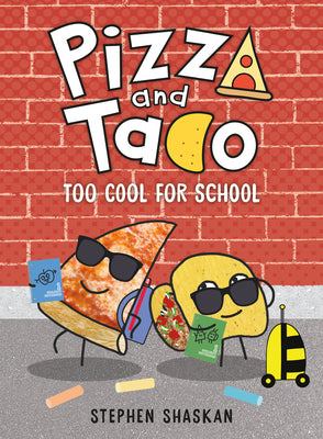 Cover Image for Pizza and Taco: Too Cool for School: (A Graphic Novel) -- Stephen Shaskan, Hardcover