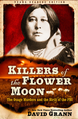 Cover Image for Killers of the Flower Moon: Adapted for Young Readers: The Osage Murders and the Birth of the FBI -- David Grann, Paperback