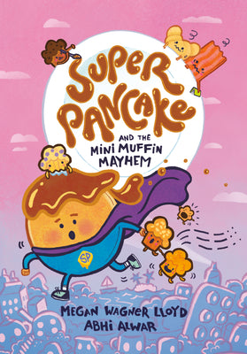 Cover Image for Super Pancake and the Mini Muffin Mayhem: (A Graphic Novel) -- Megan Wagner Lloyd, Paperback