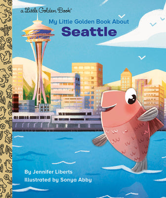 Cover Image for My Little Golden Book about Seattle -- Jennifer Liberts, Hardcover