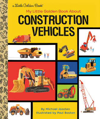 Cover Image for My Little Golden Book about Construction Vehicles -- Michael Joosten, Hardcover